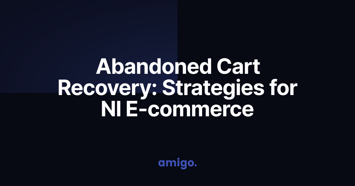 Abandoned Cart Recovery for NI E-commerce | Complete Strategy